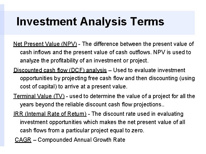 Investment Analysis Terms Net Present Value (NPV) - The difference between the present value