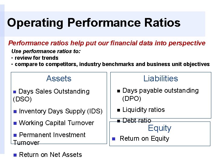 Operating Performance Ratios Performance ratios help put our financial data into perspective Use performance