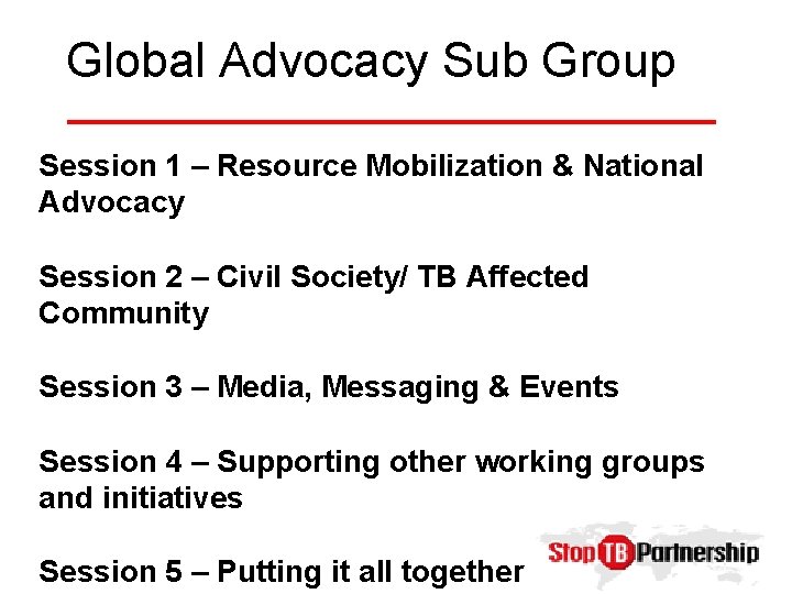 Global Advocacy Sub Group Session 1 – Resource Mobilization & National Advocacy Session 2