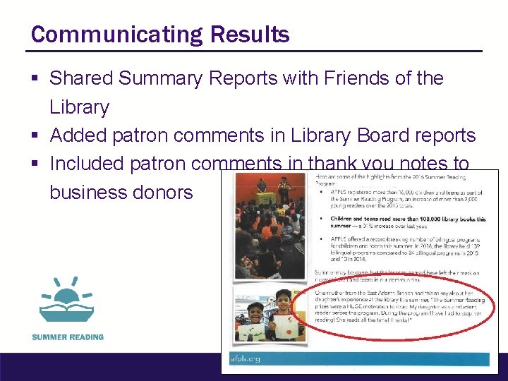 Communicating Results § Shared Summary Reports with Friends of the Library § Added patron