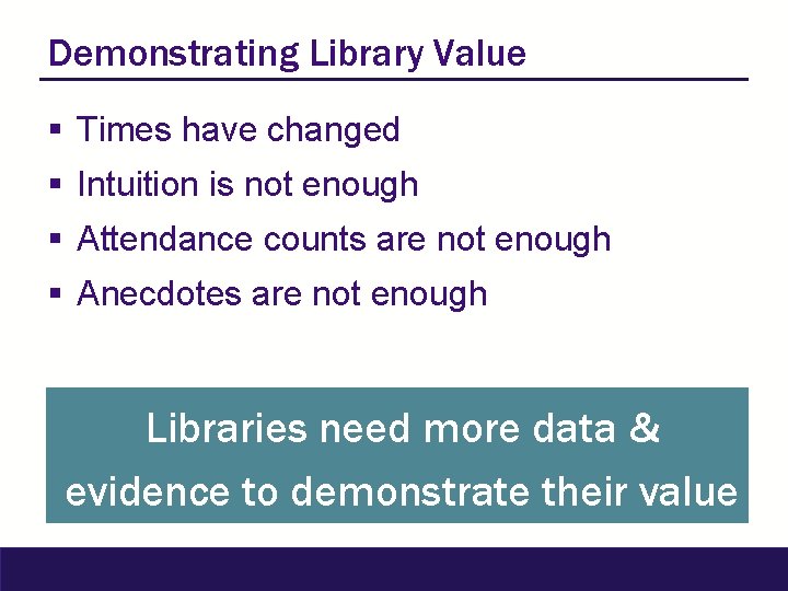 Demonstrating Library Value § Times have changed § Intuition is not enough § Attendance