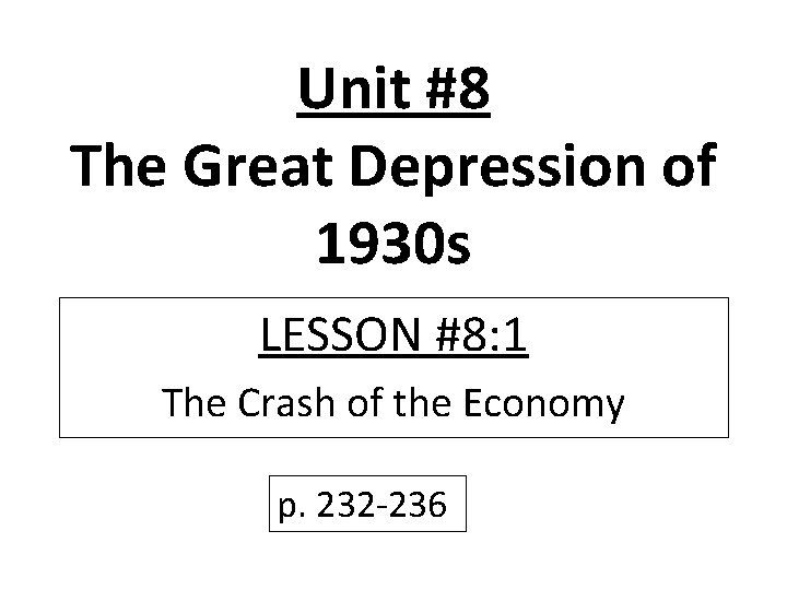 Unit #8 The Great Depression of 1930 s LESSON #8: 1 The Crash of