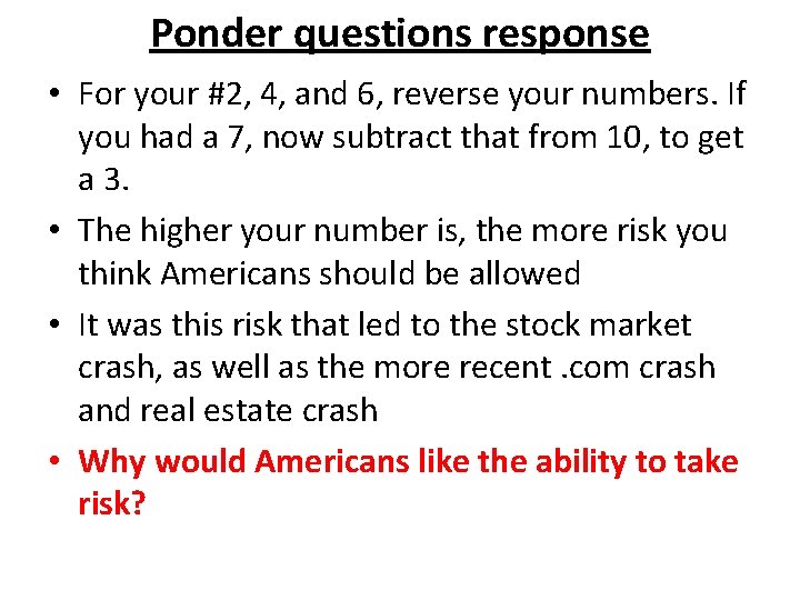 Ponder questions response • For your #2, 4, and 6, reverse your numbers. If