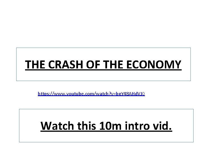 THE CRASH OF THE ECONOMY https: //www. youtube. com/watch? v=bg. Y 48 AHd. VJ
