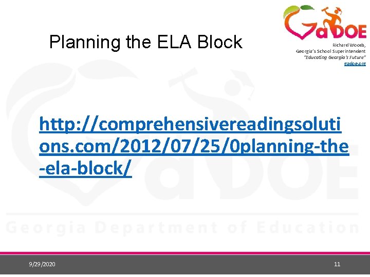 Planning the ELA Block Richard Woods, Georgia’s School Superintendent “Educating Georgia’s Future” gadoe. org Planning the ELA Block Richard Woods, Georgia’s School Superintendent “Educating Georgia’s Future” gadoe. org