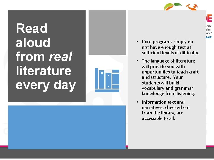 Read aloud from real literature every day Richard Woods, Georgia’s School Superintendent “Educating Georgia’s