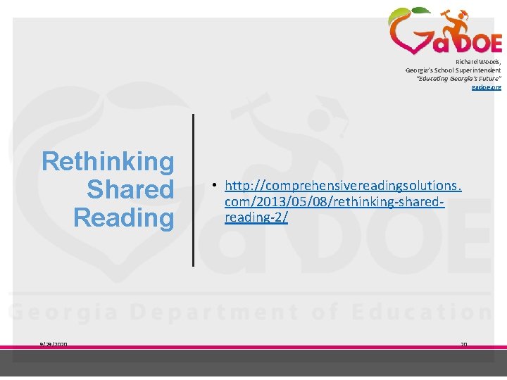 Richard Woods, Georgia’s School Superintendent “Educating Georgia’s Future” gadoe. org Rethinking Shared Reading 9/29/2020