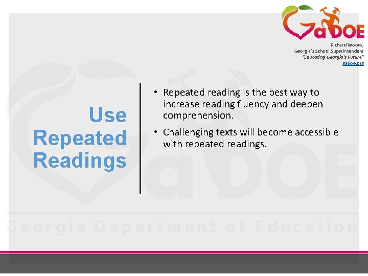 Richard Woods, Georgia’s School Superintendent “Educating Georgia’s Future” gadoe. org Use Repeated Readings •