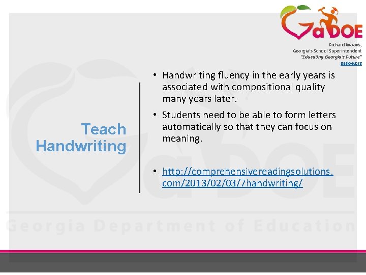 Richard Woods, Georgia’s School Superintendent “Educating Georgia’s Future” gadoe. org • Handwriting fluency in