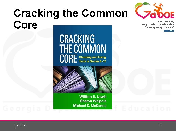 Cracking the Common Core 9/29/2020 Richard Woods, Georgia’s School Superintendent “Educating Georgia’s Future” gadoe.