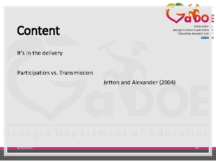 Content Richard Woods, Georgia’s School Superintendent “Educating Georgia’s Future” gadoe. org It’s in the