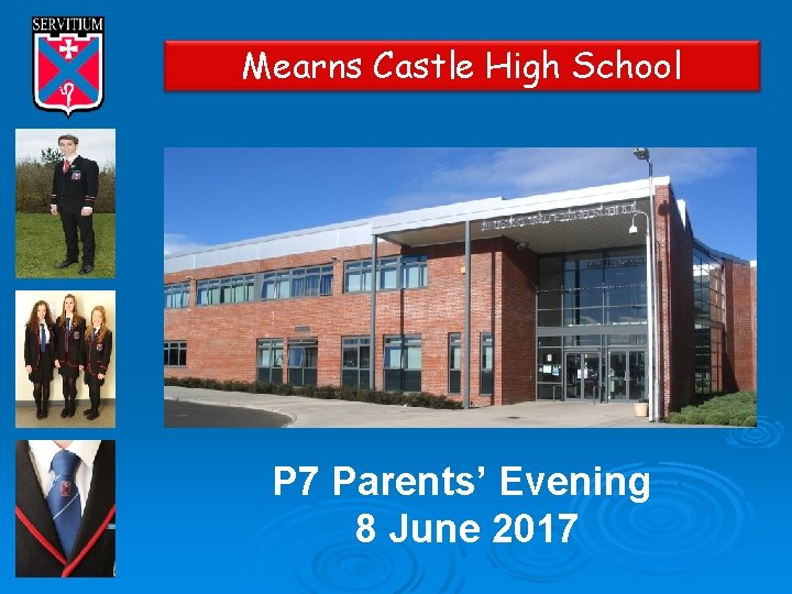 Mearns Castle High School P 7 Parents’ Evening 8 June 2017 