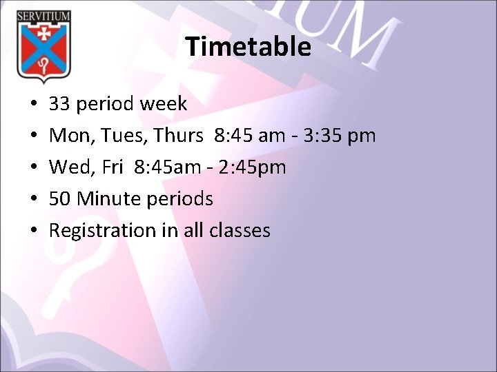 Timetable • • • 33 period week Mon, Tues, Thurs 8: 45 am ‐
