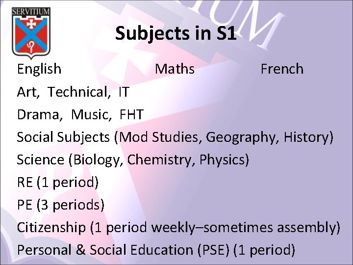 Subjects in S 1 English Maths French Art, Technical, IT Drama, Music, FHT Social