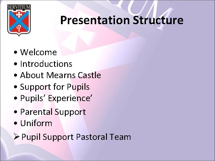 Presentation Structure • Welcome • Introductions • About Mearns Castle • Support for Pupils