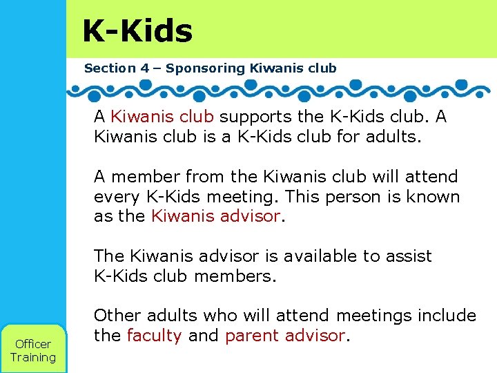 K-Kids Section 4 – Sponsoring Kiwanis club A Kiwanis club supports the K-Kids club.