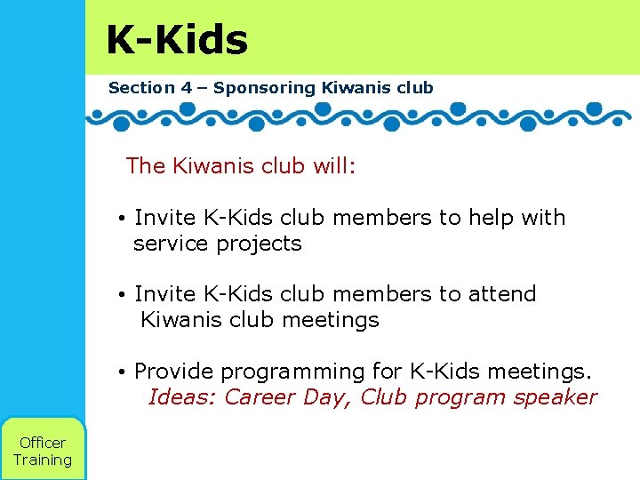 K-Kids Section 4 – Sponsoring Kiwanis club The Kiwanis club will: • Invite K-Kids