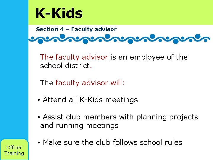 K-Kids Section 4 – Faculty advisor The faculty advisor is an employee of the