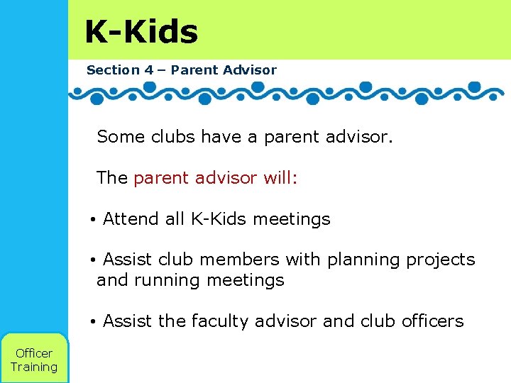 K-Kids Section 4 – Parent Advisor Some clubs have a parent advisor. The parent