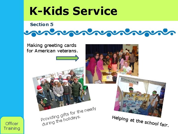 K-Kids Service Section 5 Making greeting cards for American veterans. Officer Training edy e