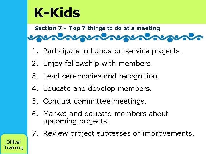 K-Kids Section 7 - Top 7 things to do at a meeting 1. Participate