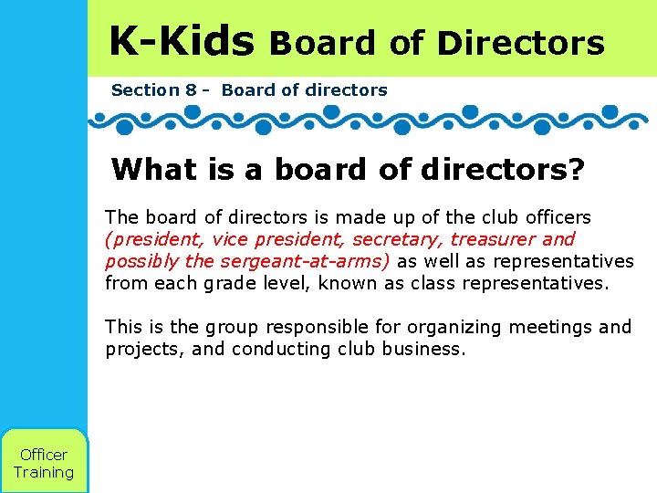 K-Kids Board of Directors Section 8 - Board of directors What is a board