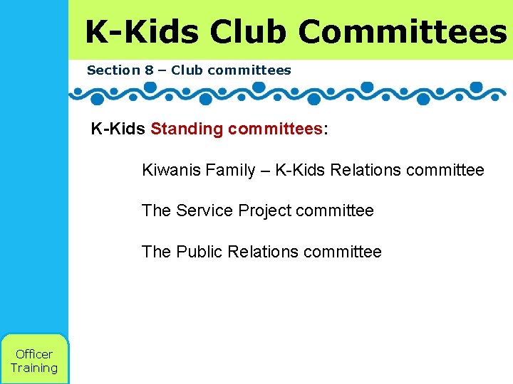 K-Kids Club Committees Section 8 – Club committees K-Kids Standing committees: Kiwanis Family –