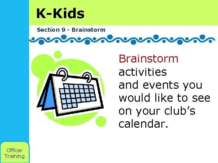 K-Kids Section 9 - Brainstorm activities and events you would like to see on