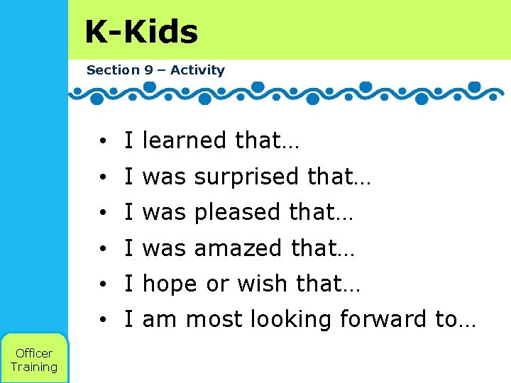 K-Kids Section 9 – Activity • I learned that… • I was surprised that…