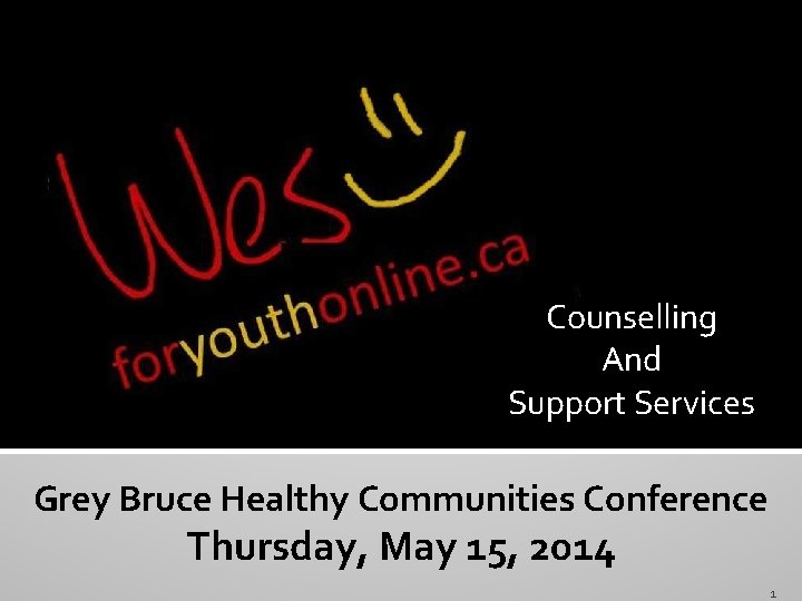 . Crisis Counselling and And Counselling Support Services Grey Bruce Healthy Communities Conference Thursday,