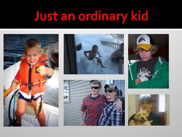 Just an ordinary kid 