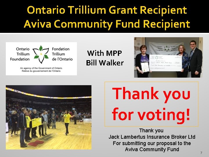 Ontario Trillium Grant Recipient Aviva Community Fund Recipient With MPP Bill Walker Thank you