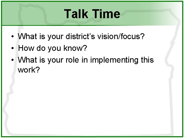 Talk Time • What is your district’s vision/focus? • How do you know? •