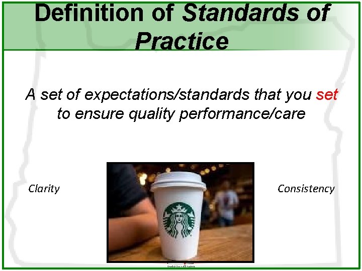 Definition of Standards of Practice A set of expectations/standards that you set to ensure