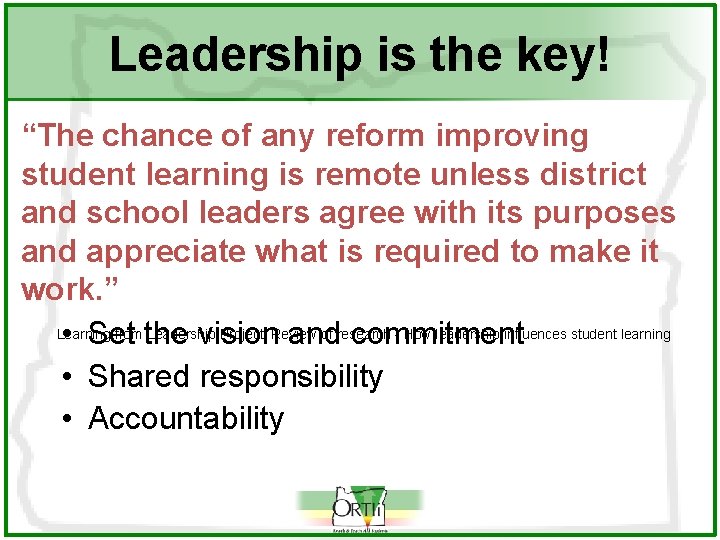 Leadership is the key! “The chance of any reform improving student learning is remote