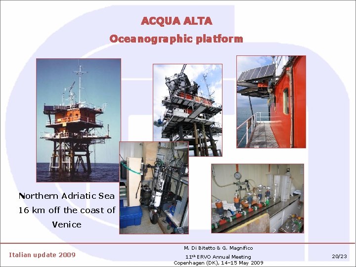 ACQUA ALTA Oceanographic platform Northern Adriatic Sea 16 km off the coast of Venice