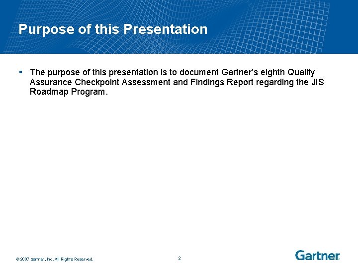 Purpose of this Presentation § The purpose of this presentation is to document Gartner’s