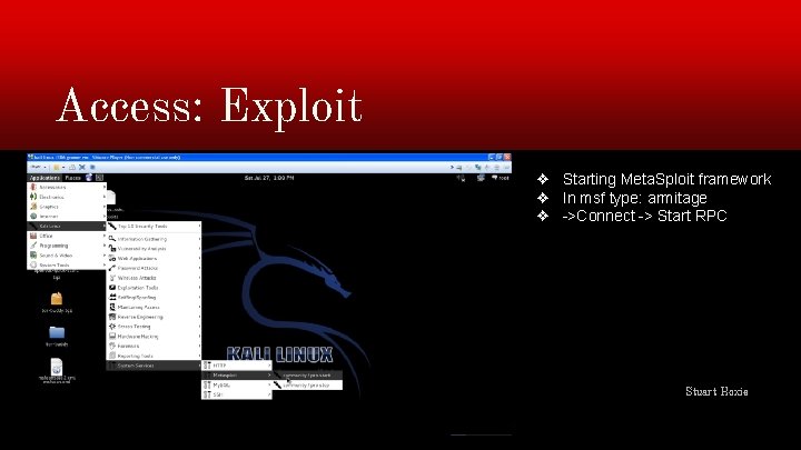 Access: Exploit ❖ Starting Meta. Sploit framework ❖ In msf type: armitage ❖ ->Connect