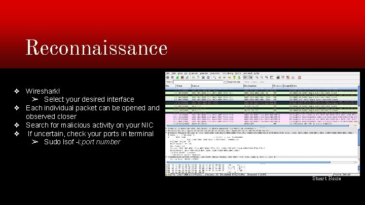 Reconnaissance ❖ Wireshark! ➢ Select your desired interface ❖ Each individual packet can be