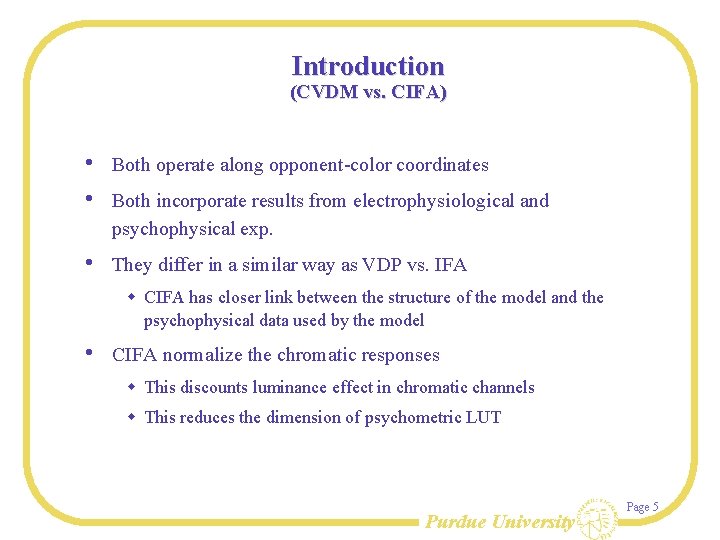 Introduction (CVDM vs. CIFA) • • Both operate along opponent-color coordinates • They differ