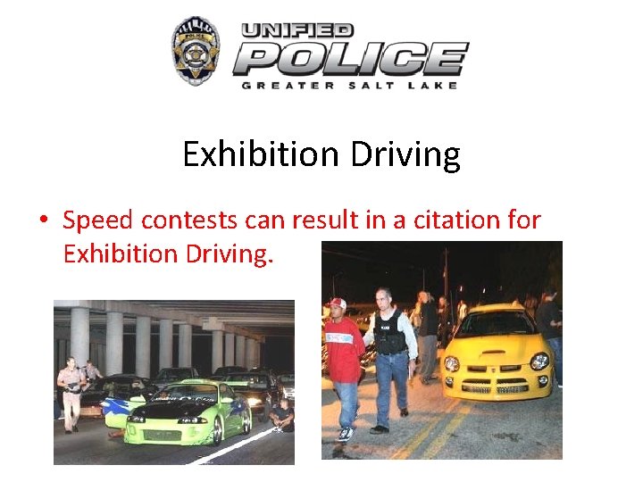 Exhibition Driving • Speed contests can result in a citation for Exhibition Driving. 