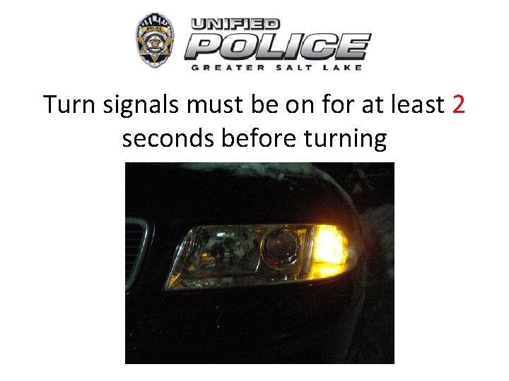 Turn signals must be on for at least 2 seconds before turning 