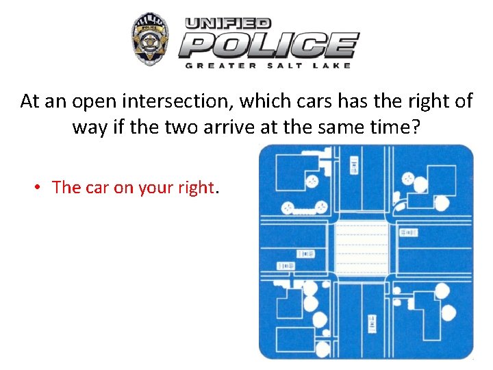 At an open intersection, which cars has the right of way if the two