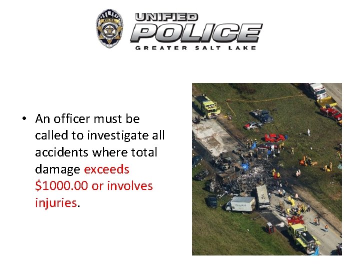  • An officer must be called to investigate all accidents where total damage