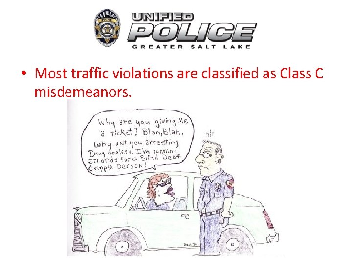  • Most traffic violations are classified as Class C misdemeanors. 