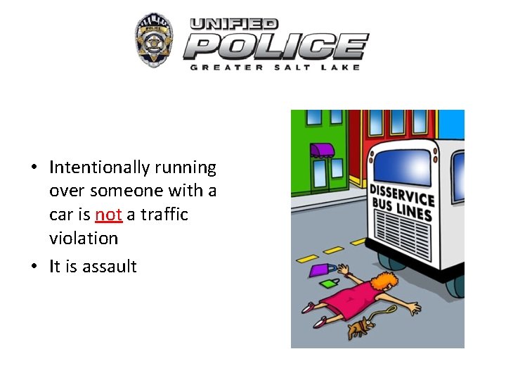  • Intentionally running over someone with a car is not a traffic violation