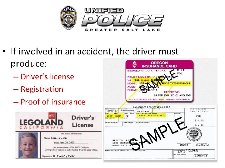  • If involved in an accident, the driver must produce: – Driver’s license