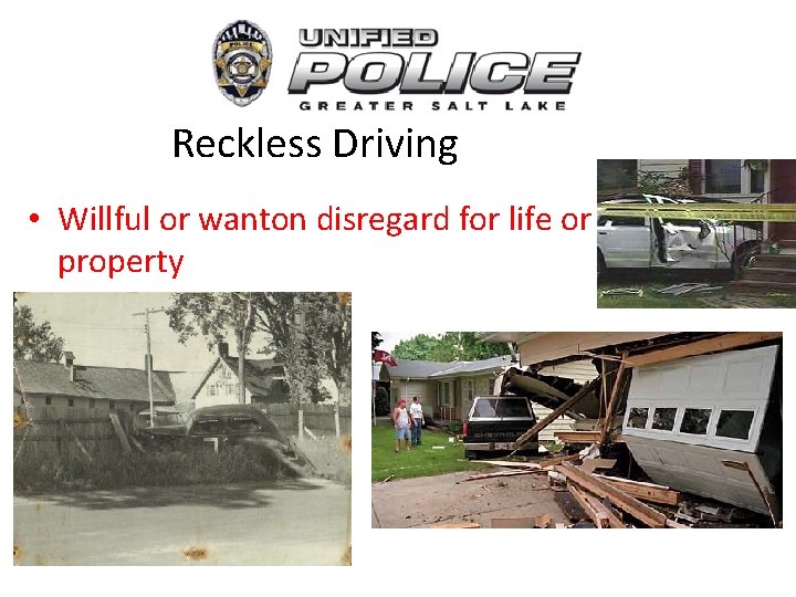 Reckless Driving • Willful or wanton disregard for life or property 