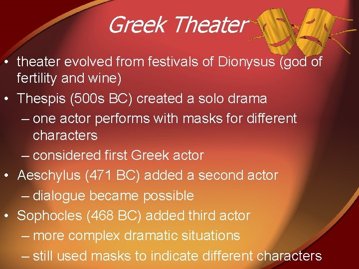 Greek Theater • theater evolved from festivals of Dionysus (god of fertility and wine)