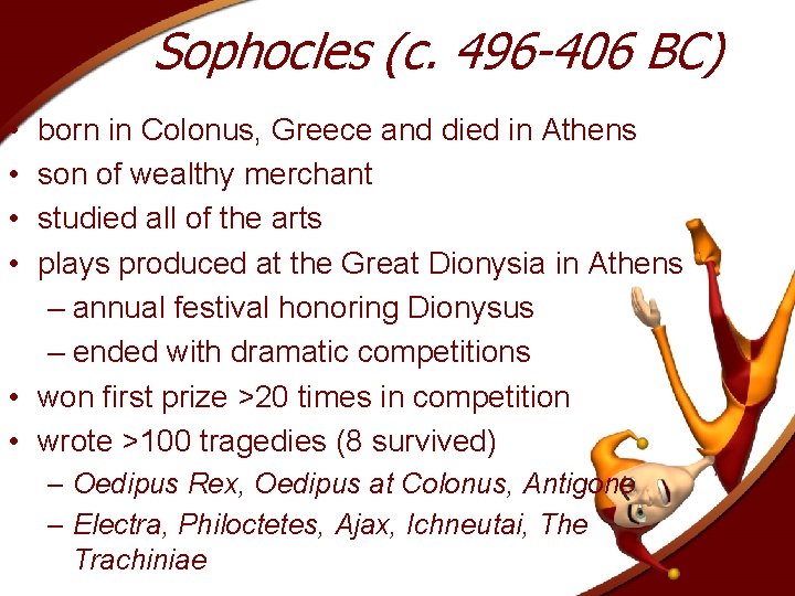 Sophocles (c. 496 -406 BC) • • born in Colonus, Greece and died in